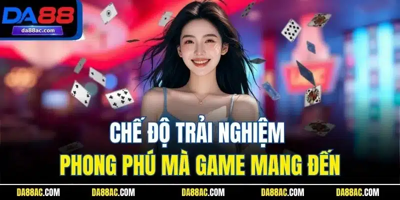 Chế độ trải nghiệm phong phú mà game mang đến