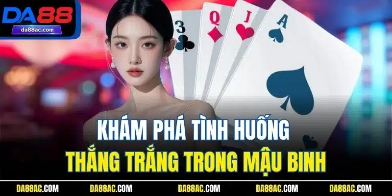 Khám phá tình huống thắng trắng trong mậu binh