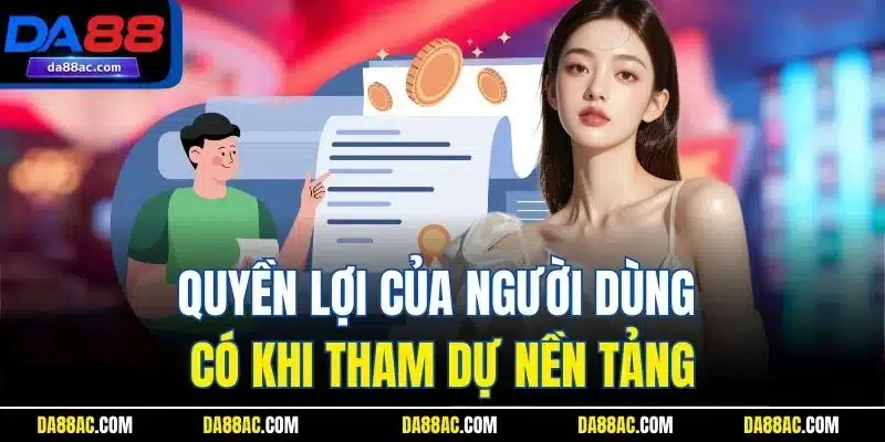 Điều Khoản Điều Kiện | Bảo Vệ Quyền Lợi Thành Viên Tối Đa 4 Quyền lợi của người dùng có khi tham dự nền tảng