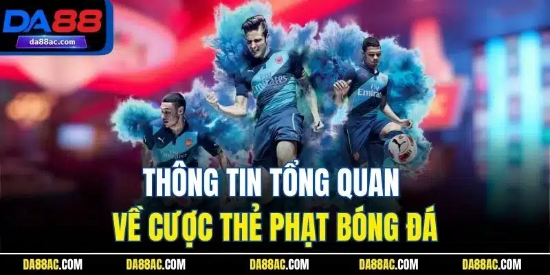 Thông tin tổng quan về cược thẻ phạt bóng đá