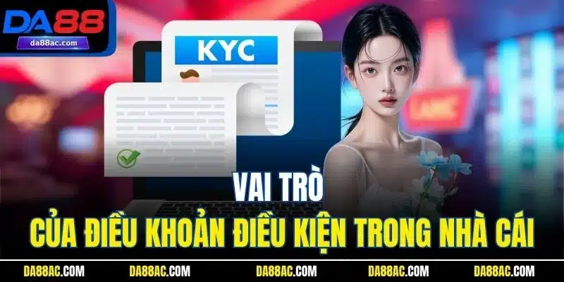 Điều Khoản Điều Kiện | Bảo Vệ Quyền Lợi Thành Viên Tối Đa 1 Vai trò của điều khoản điều kiện trong nhà cái