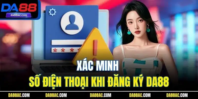 Xác minh số điện thoại khi đăng ký DA88
